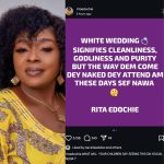 White wedding mean purity, but people now dey dress like say dem naked go attend am” — Actress Rita Edochie vex for how people dey dress go wedding